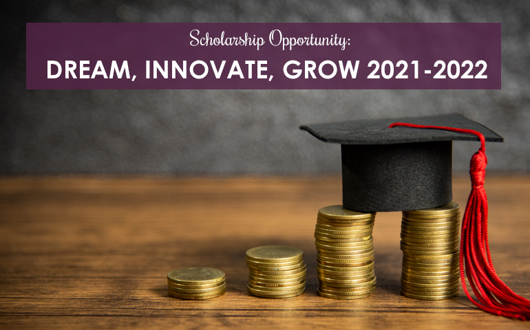 Scholarship Opportunity Dream, Innovate, Grow 2021-2022 Program